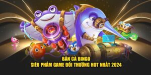 ban-ca-bingo-hubet-com-sieu-pham-doi-thuong-hot-nhat