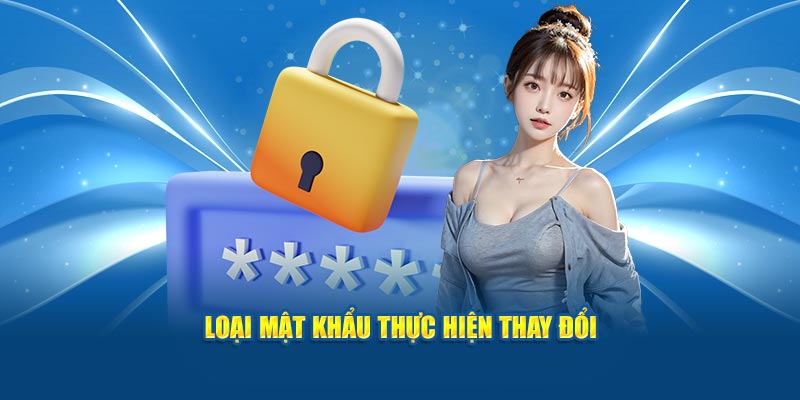 loai-mat-khau-thuc-hien-thay-doi