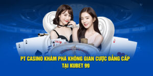 pt-casino-kham-pha-khong-gian-cuoc-dang-cap-tai-hubet 