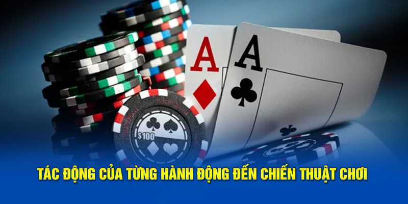 tac-dong-cua-tung-hanh-dong-den-chien-thuat-choi